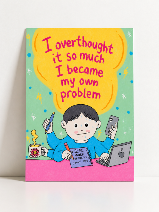 I Overthought It Art Print